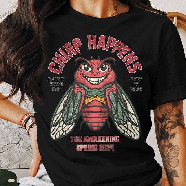 Chirp Happens funny Cicada T-Shirt, Spring 2024 Awakening entomologist Insect Great Eastern Brood X USA, humorous Bug Lover Graphic Tee