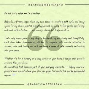 May include: Cream-colored graphic with text from the BabiesSweetDream shop. The text emphasizes handmade items, a focus on creating a safe and loving space, and the shop's commitment to quality and care. The shop's Instagram handle is also displayed.