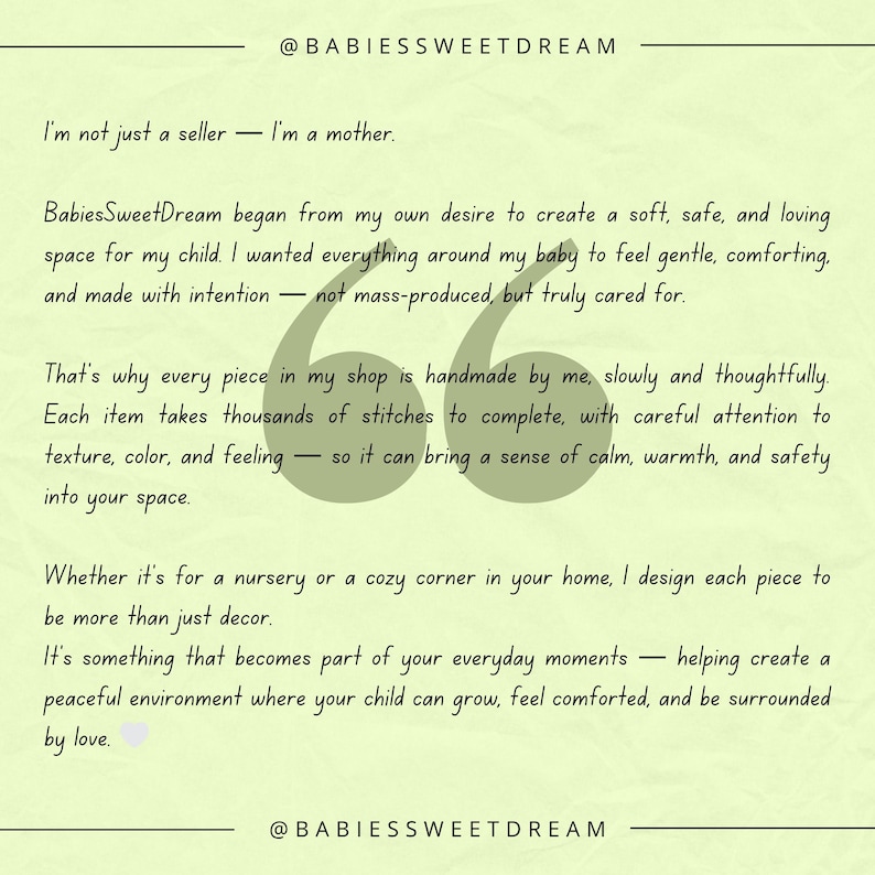 May include: A light green informational graphic featuring the text @BABIESSWEETDREAM at the top and bottom. The central text describes a handmade philosophy, emphasizing slow production, careful stitching, and the creation of comforting spaces.