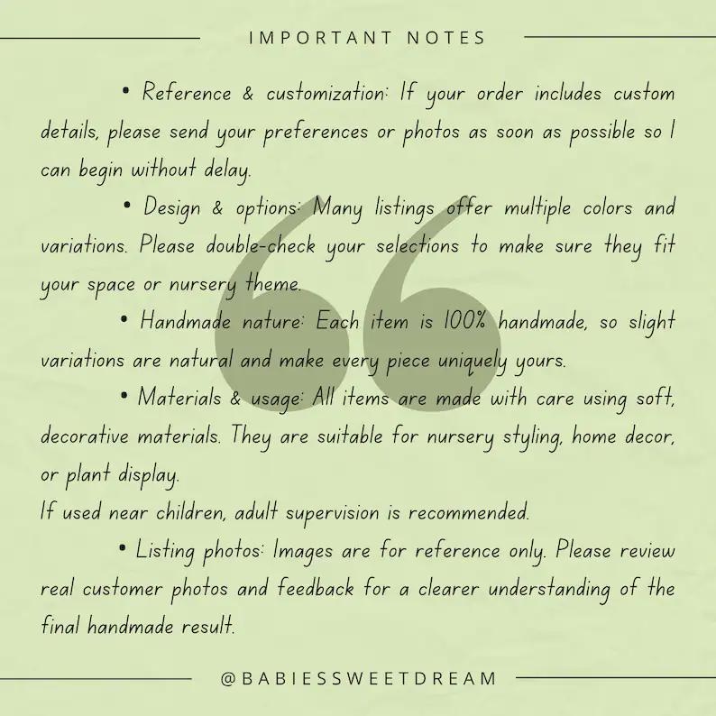 May include: A light green informational sign with dark text titled IMPORTANT NOTES. It lists guidelines regarding customization, design options, handmade variations, material usage, safety, and reference photos, ending with the handle @BABIESSWEETDREAM.