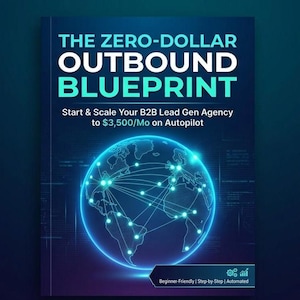 Könnte beinhalten: Ein dunkelblaues Buchcover mit dem Titel THE ZERO-DOLLAR OUTBOUND BLUEPRINT. Der Untertitel lautet Start & Scale Your B2B Lead Gen Agency to $3,500/Mo on Autopilot. Es zeigt eine leuchtend cyanfarbene Weltkugel mit Verbindungslinien und ein unteres Etikett: Beginner-Friendly | Step-by-Step | Automated.