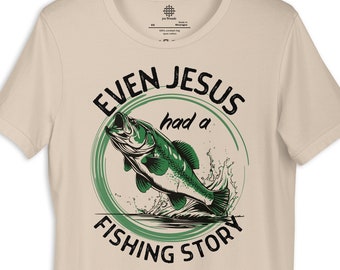 Even Jesus Had a Fishing Story Tee