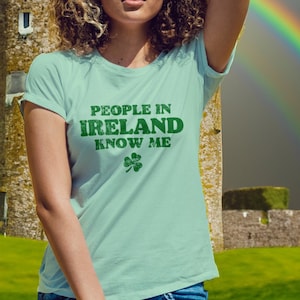 People in Ireland Know Me Distressed Tee, St. Patrick&#39;s Day T-shirt, Celebrity Inspired, Irish Celebration Outfit Style