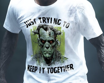 Just Trying To Keep It Together Frankenstein Tee
