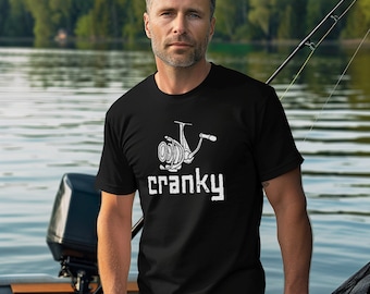 Cranky Fisherman T-Shirt: Funny Fishing Reel Tee, Dad Gift
