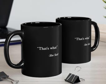 Mug noir citation drôle - c'est ce qu'elle a dit, le bureau, 11 oz, 15 oz, cadeau pour les fans de bureau, tasse citation d'émission de télévision, tasse à café