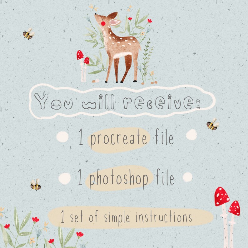 May include: A digital illustration of a cute deer with red flowers and bees on a light blue background. The text "You will receive: 1 procreate file 1 photoshop file 1 set of simple instructions" is written in black on a white background.