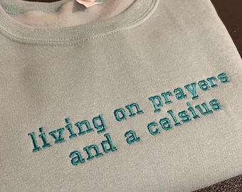 Living on Prayers and Celsius Embroidered Sweatshirt, Embroidery, Sweatshirt, Tshirt, Prayers, Celsius, Caffine, Funny, Humor, Embroidered