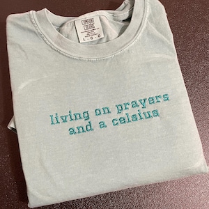 Living on Prayers and Celsius Embroidered Sweatshirt, Embroidery, Sweatshirt, Tshirt, Prayers, Celsius, Caffine, Funny, Humor, Embroidered T-Shirt