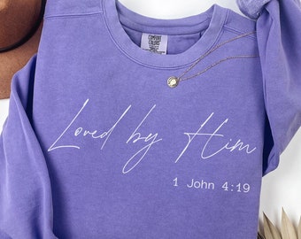 Loved by Him Crewneck Sweatshirt: Christian Bible Verse Gift