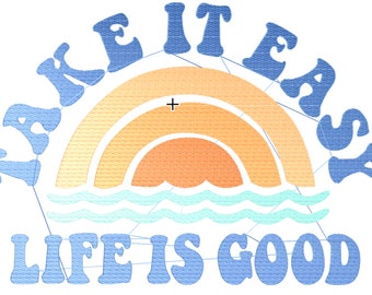 Take it Easy Life is Good Machine Embroidery File