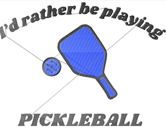 I'd rather be playing PICKLEBALL Machine Embroidery Design | Pickleball Embroidery File | 3 Sizes | Racket Sports Embroidery | Pickleball