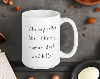 J'aime mon café comme j'aime mon humour... Sombre et amer – Tasse à café amusante – Tasse en céramique sarcastique – Idée cadeau originale pour le bureau et la maison.