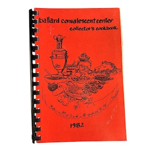Vintage 1982 Ballard Convalescent Center Collector’s Cookbook - One of a kind - Vintage Recipes - Unique