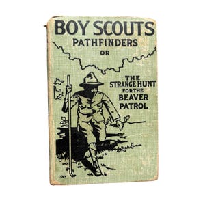 Boy Scouts Pathfinders or The Strange Hunt for The Beaver Patril - 1913 Vintage Hardback