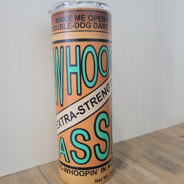Open a Can of Whoop Ass 20oz Skinny Tumbler