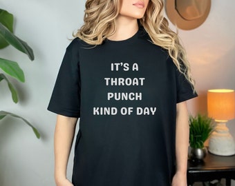 Sarcastic Shirt,Sarcastic Gifts,Sarcasm T-Shirt, Funny Sarcastic Tee,Sassy Shirt,Throat Punch, Funny Women Tee,Funny Shirt,Gift Shirt,Snarky
