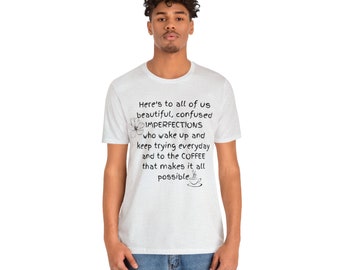 Beautiful, Imperfections, Sarcastic Shirt,Sarcasm T-Shirt, Funny Sarcastic Tee,Sassy Shirt,Funny Women Tee,Funny Shirt,Gift Shirt, Coffee