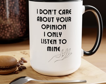 I Don't Care, Only My Opinion,  Sarcastic Mug, Funny Coffee Mug, Mug With Saying, Large Coffee Mug, Gift For Him, Birthday Gift, Her Gift