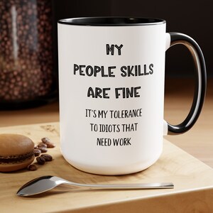People Skills Are Fine, Intolerance Idiots, Sarcastic Mug, Coffee Mug, Gift For Him, Birthday Gift, Coworker Gift, Her Gift, Saying Mug