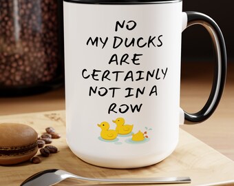 Ducks Not In A Row,  Sarcastic Mug, Funny Coffee Mug, Mug With Saying, Large Coffee Mug, Gift For Him, Birthday Gift, Fathers Day, Her Gift