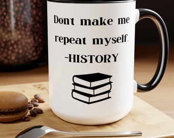 Don't Make Me Repeat Myself, Sarcastic Mug, Funny Coffee Mug, Coffee Mug, Gift For Him, Birthday Gift, Coworker Gift, Her Gift, Saying Mug