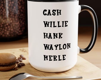 Cash, Willie, Waylon, Merle, Hank, Country Music Mug, Country, Willie Nelson, Johnny Cash, Highwaymen, Country Royalty,