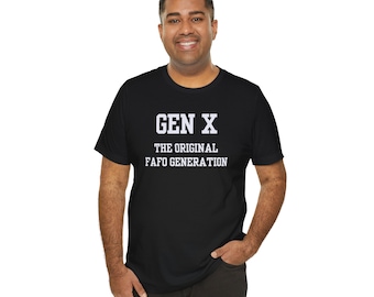 Gen X, Original FAFO, Sarcastic Shirt,Gifts,Sarcasm T-Shirt, Sassy Shirt, Funny Women Tee, Funny Shirt, Sarcastic Shirt, Funny Mens Shirt