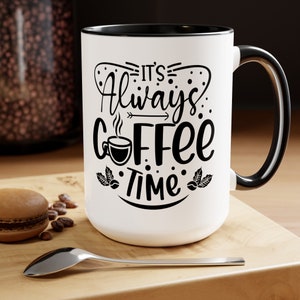 Always Coffee Time, Coffee Lover Mug, Funny Coffee, Gift For Him, Birthday Gift, Coworker Gift, Her Gift, Sayings, Fun Mug, Best Friend Gift