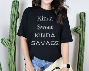 Kinda Sweet Kinda Savage, Sarcastic Shirt,Sarcastic Gifts,Sarcasm T-Shirt, Funny Sarcastic Tee,Sassy Shirt, Funny Women Tee,Funny Shirt