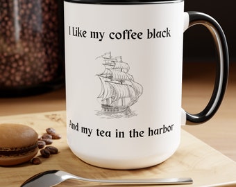 Like My Coffee Black, Tea In The Harbor, Sarcastic, Funny Mug, Coffee Mug, Gift For Him, Birthday Gift, Coworker Gift, Her Gift, Saying Mug