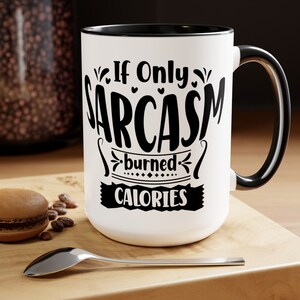 Sarcasm Burned Calories, Sarcastic Mug, Funny Coffee Mug, Coffee Mug, Gift For Him, Birthday Gift, Coworker Gift, Her Gift, Saying Mug, fun