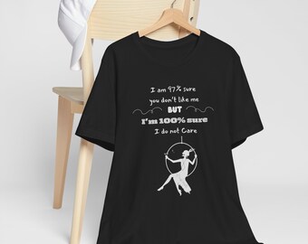 100% Sure I Don't Care, Sarcastic Shirt,Gifts,Sarcasm T-Shirt, Sassy Shirt, Funny Women Tee, Funny Shirt, Sarcastic Shirt, Fun Friend Shirt