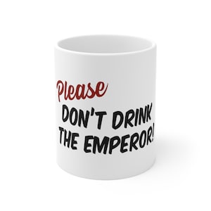 Futurama Mug, Please Don&#39;t Drink The Emperor