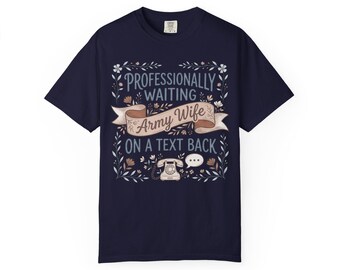 Professionally Waiting Army Wife T-Shirt | On A Text Back | Funny Military Spouse Gift Tee