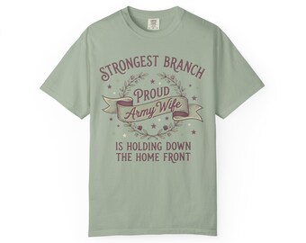Camiseta "Orgullosa esposa de militar" / La rama más fuerte que mantiene el frente interno / Camiseta de regalo para cónyuges de militares