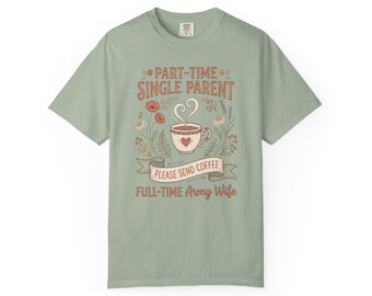 Camiseta para madre soltera a tiempo parcial y esposa de militar a tiempo completo / Por favor, envíenme un café / Camiseta divertida para cónyuges de militares