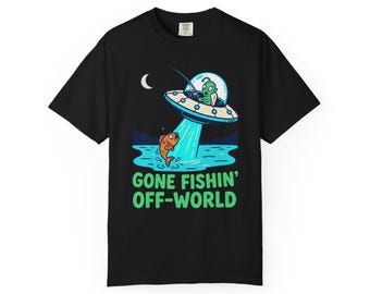 Gone Fishin' Off-World UFO T-Shirt | Funny Alien Fishing Tee | Angler Gift