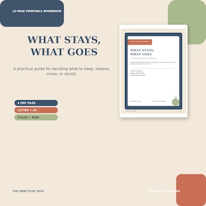 May include: A 12-page printable workbook titled What Stays, What Goes, a practical guide for deciding what to keep, release, move, or revisit. Includes 4 PDF files in Letter and A4 sizes, available in color and black and white, with digital download.