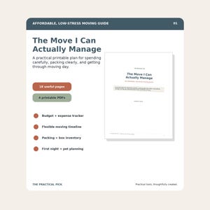 May include: A digital moving guide titled The Move I Can Actually Manage, featuring 18 pages and 4 printable PDFs. It includes a budget and expense tracker, a flexible moving timeline, a packing and box inventory, and first night and pet planning.
