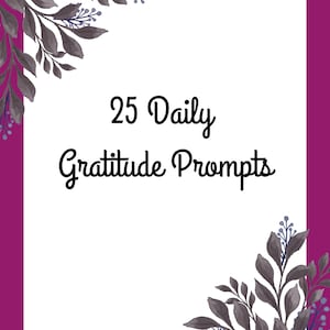 Gratitude Journal Prompts | 25 Printable Gratitude Writing Prompts Journal Pages | Daily Gratitude Practice for Mindfulness & Positivity