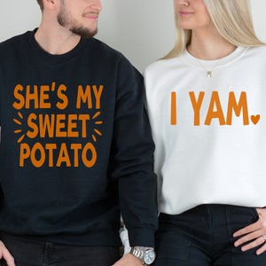 She&#39;s My Sweet Potato I Yam Sweatshirt, Couples Shirt For Thanksgiving, Fun Thanksgiving Husband Wife Matching Tee Thanksgiving Friend Shirt