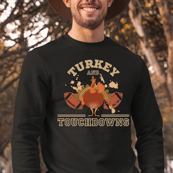 Touchdowns Turkey Sweatshirt Friends Thanksgiving Football Shirt Fall Football Hoodie Game Day T-Shirt Funny Thanksgiving Sweatshirt For Men