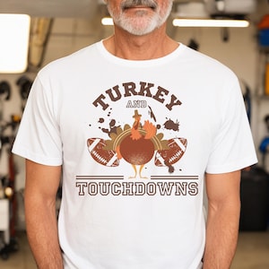 Touchdowns Turkey Shirt, Friends Thanksgiving Football Shirt, Fall Football Shirt, Game Day T-Shirt, Football Season, Men Thanksgiving Tee