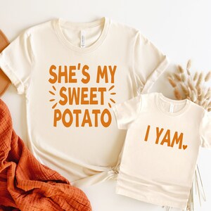 She&#39;s My Sweet Potato I Yam Shirts Toddler Thanksgiving Shirt Matching Family Thanksgiving Shirt Mommy Me Fall Shirt Fun Thanksgiving Shirts