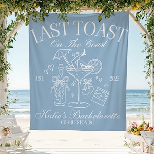 Last Toast On The Coast Banner Custom Coastal Bachelorette Party Decor Beach Bachelorette Photo Backdrop Beach Bridal Shower Welcome Sign