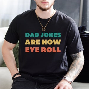 Dad Jokes Are How Eye Roll Shirt, Funny Dad Jokes, New Dad Shirt, Dada Shirt, Men TShirt, Fathers Day Shirt, Gift For Dad, Fathers Day Gift