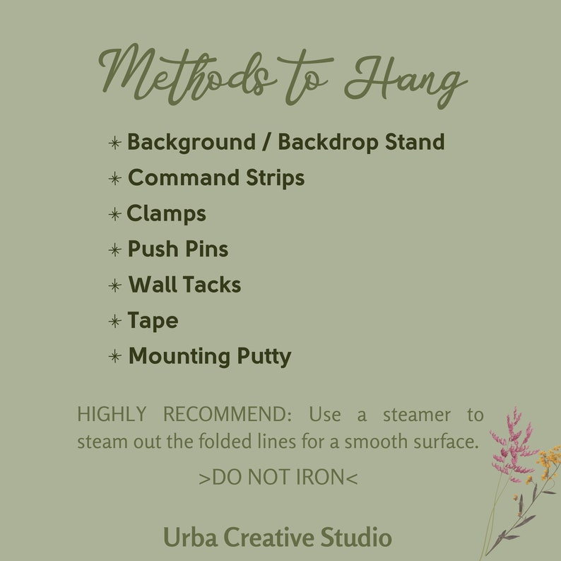 May include: A sage green graphic with the text "Methods to Hang" and a list of hanging options, including backdrop stands, command strips, clamps, push pins, wall tacks, tape, and mounting putty. The text also recommends steaming to remove folded lines.