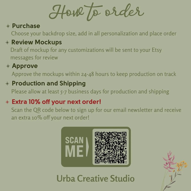 May include: A light green graphic with the text "How to order" and a list of steps: Purchase, Review Mockups, Approve, and Production and Shipping. Includes a QR code to scan for a discount. The text is in a handwritten style font.