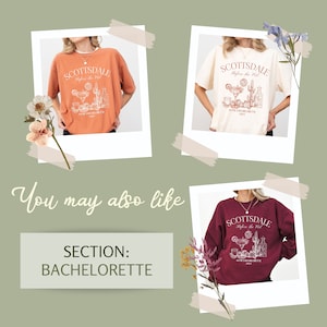 Puede incluir: Tres camisetas y una sudadera con el texto "SCOTTSDALE Before the Veil" y "KATE'S BACHELORETTE 2021". Las camisetas son de color naranja, crema y burdeos. La imagen tambi&eacute;n incluye el texto "You may also like" y "SECTION: BACHELORETTE".